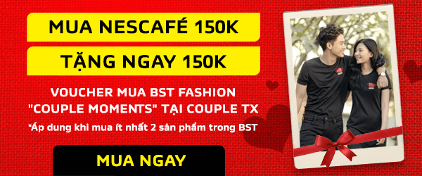 TẶNG Voucher Couple TX 100K khi mua 99K NESCAFÉ. TẶNG Voucher 150K khi mua 150K NESCAFÉ