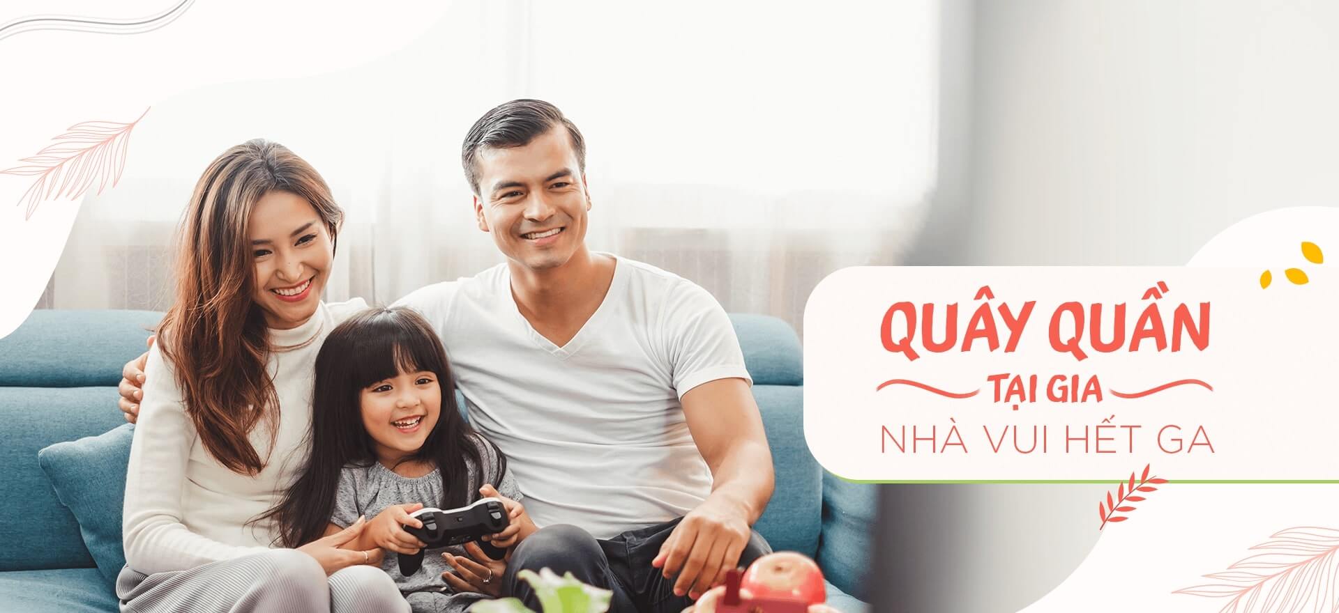 Quây quần tại gia nhà vui hết ga