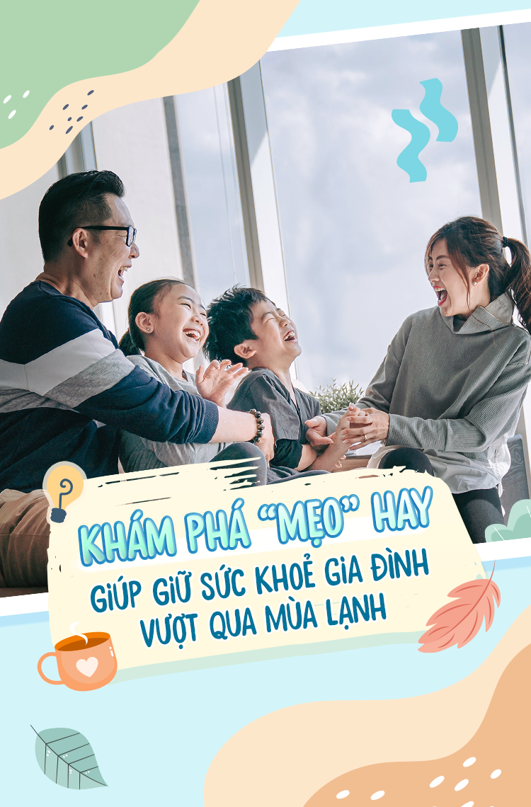 KHÁM PHÁ “MẸO” HAY GIÚP GIỮ SỨC KHOẺ GIA ĐÌNH VƯỢT QUA MÙA LẠNH