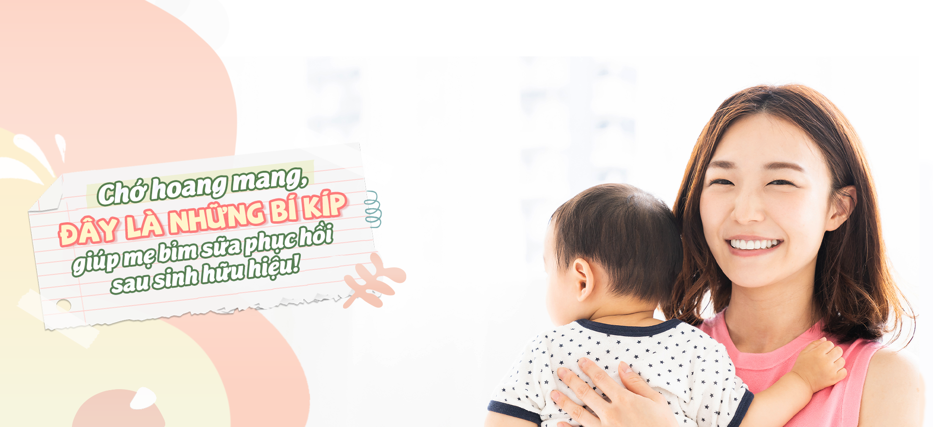 CHỚ HOANG MANG, ĐÂY LÀ NHỮNG BÍ KÍP GIÚP MẸ BỈM SỮA PHỤC HỒI SAU SINH HỮU HIỆU!