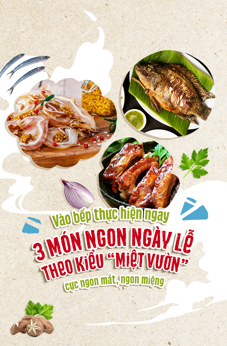 ĐƠN GIẢN LÀ NHẤT – VÀO BẾP THỰC HIỆN NGAY 3 MÓN NGON NGÀY LỄ THEO KIỂU “MIỆT VƯỜN” CỰC NGON MẮT, NGON MIỆNG