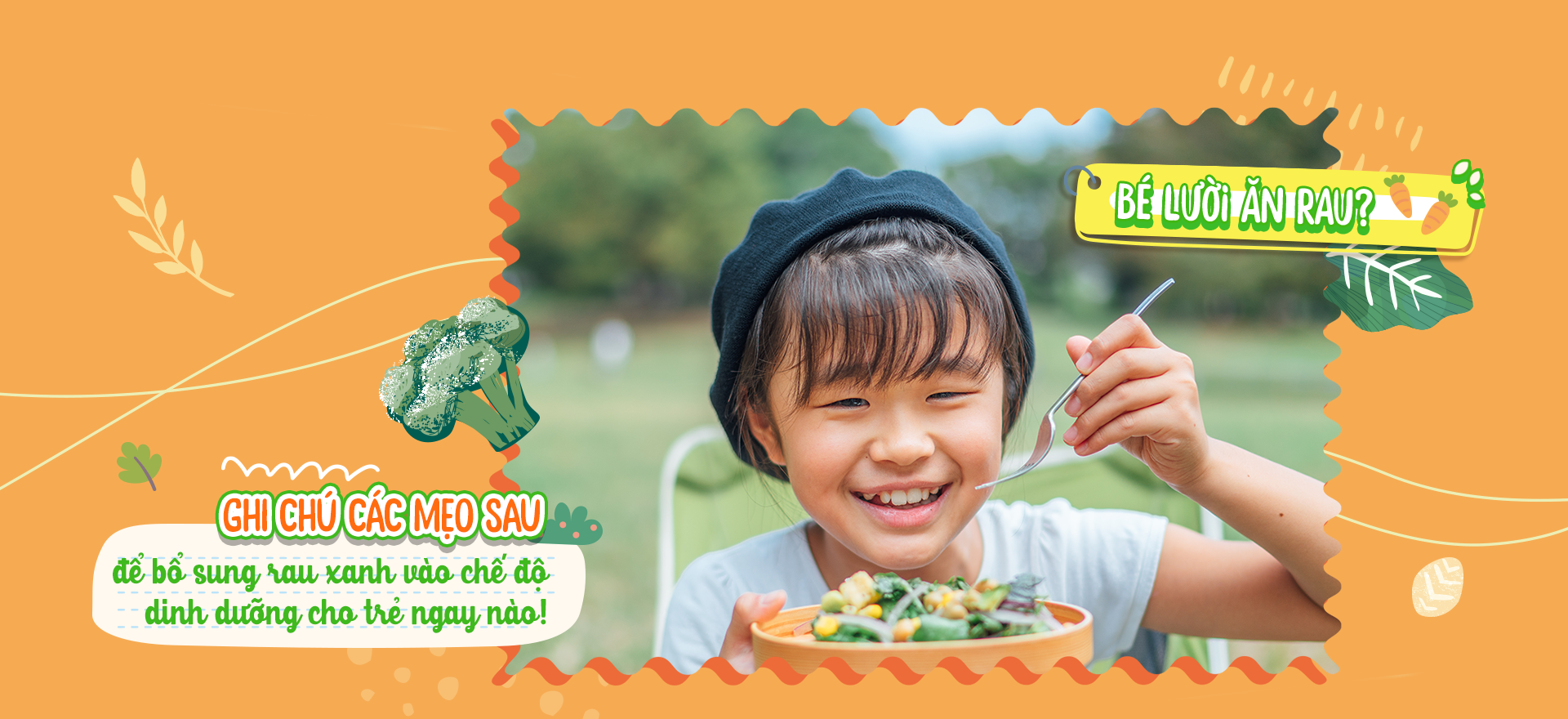 BÉ LƯỜI ĂN RAU? GHI CHÚ CÁC MẸO SAU ĐỂ BỔ SUNG RAU XANH VÀO CHẾ ĐỘ DINH DƯỠNG CHO TRẺ NGAY NÀO!