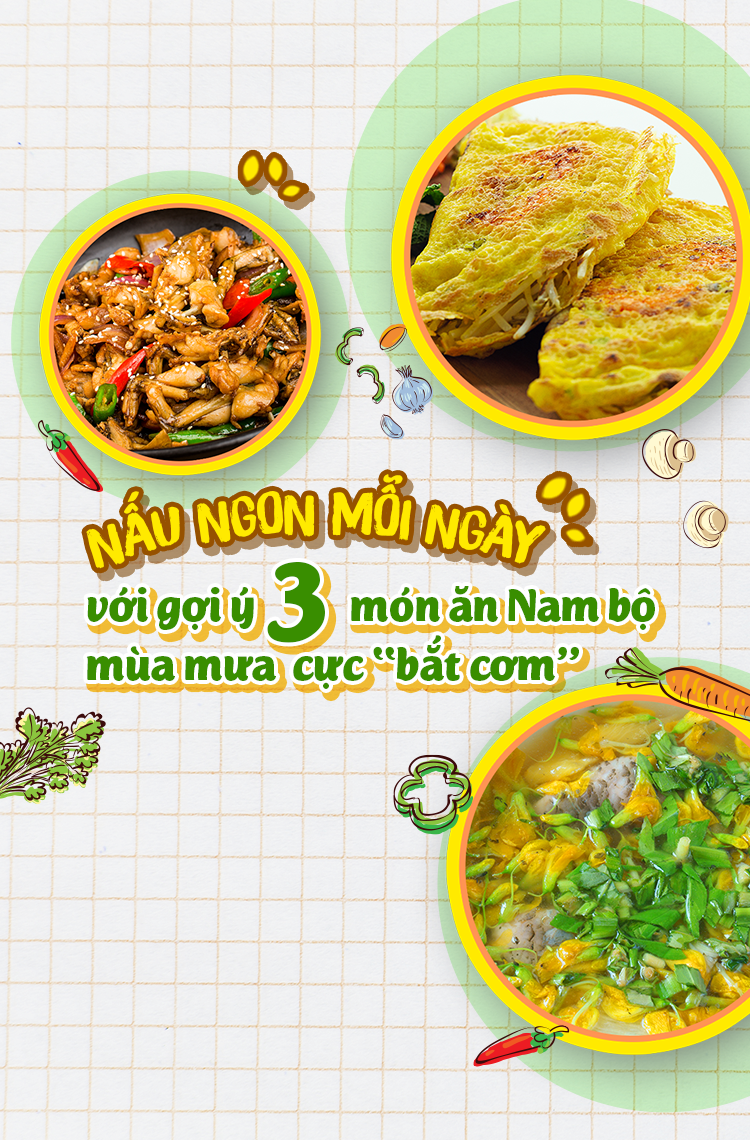 NẤU NGON MỖI NGÀY VỚI GỢI Ý BỘ 3 MÓN ĂN NAM BỘ MÙA MƯA CỰC “BẮT CƠM”